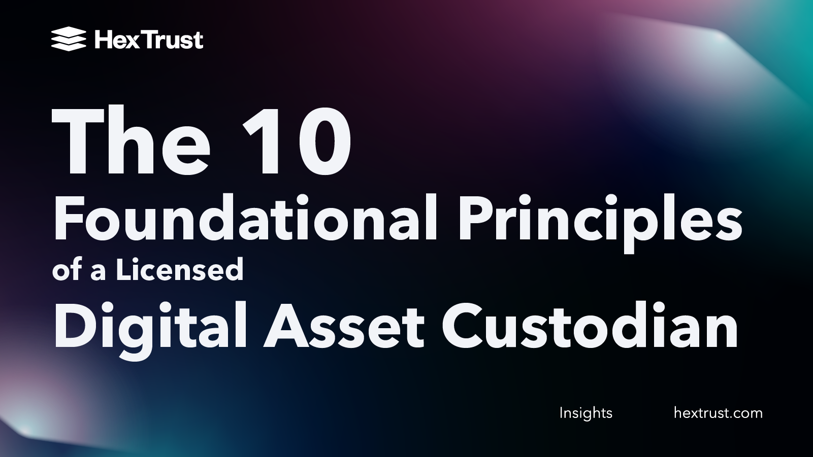 The 10 Foundational Principles of a Licensed Digital Asset Custodian